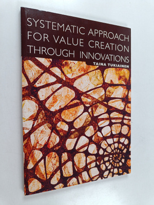 Taina Tukiainen : Systematic approach for value creation ...