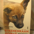 Katariina Laine: Ei kenenkään koira- Rescuekoiria auttamassa - pikkukuva 1