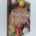 Kati Jaakonen : Parempaa ruokaa - pikkukuva 1