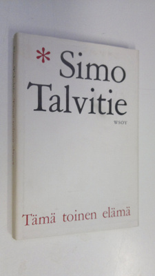 Simo Talvitie : Tämä toinen elämä : Päiväkirja paluusta e...