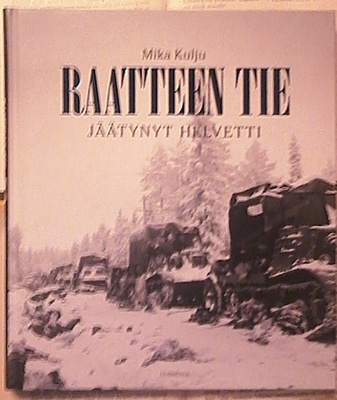Mika Kulju - Raatteen tie: jäätynyt helvetti (sid.)
