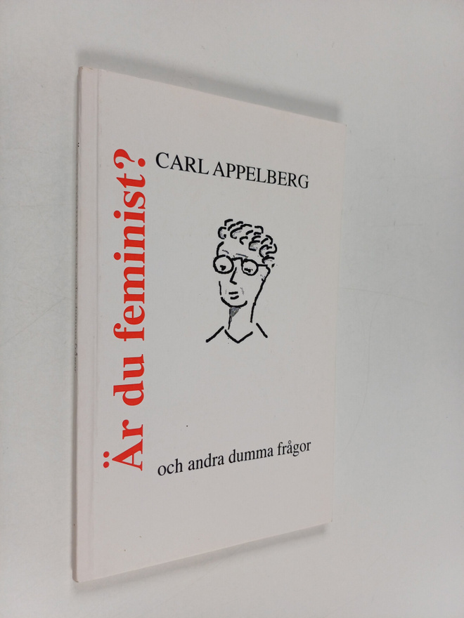 Carl Appelberg : Är du feminist? : och andra dumma frågor...