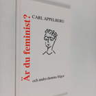Carl Appelberg : Är du feminist? : och andra dumma frågor... - pikkukuva 1