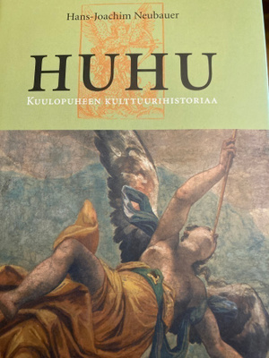 NEUBAUER: HUHU - KUULOPUHEEN KULTTUURIHISTORIAA
