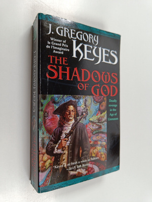 J. Gregory Keyes : The shadows of God