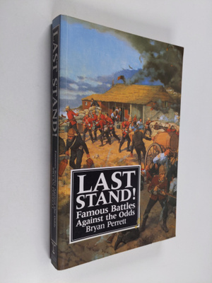 Bryan Perrett : Last stand! : famous battles against the ...