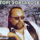 TOPI SORSAKOSKI: OLET RAKKAIN _ 3CD - pikkukuva 1