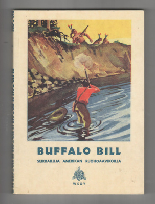 BUFFALO BILL Seikkailuja Amerikan ruohoaavikolla
