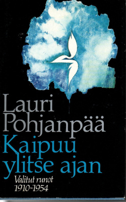 Lauri Pohjanpää: Kaipuu ylitse ajan (Valitut runot 1910-1954