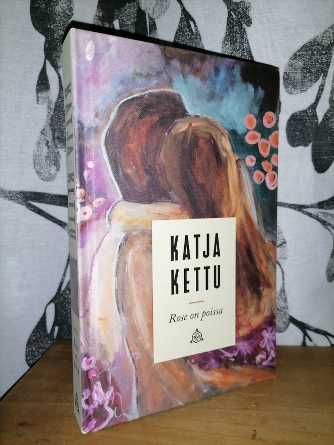 Katja Kettu - Rose on poissa - 1.p.2018