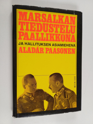 Aladar Paasonen : Marsalkan tiedustelupäällikkönä ja hall...