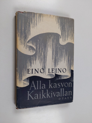 Eino Leino : Alla kasvon Kaikkivallan - mystillinen trilo...