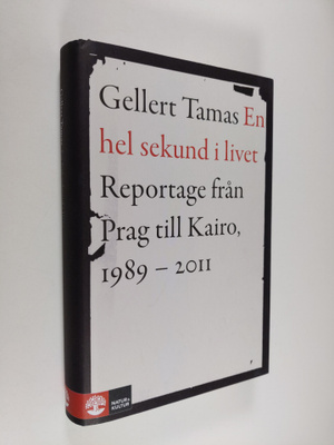 Gellert Tamas : En hel sekund i livet : reportage från Pr...