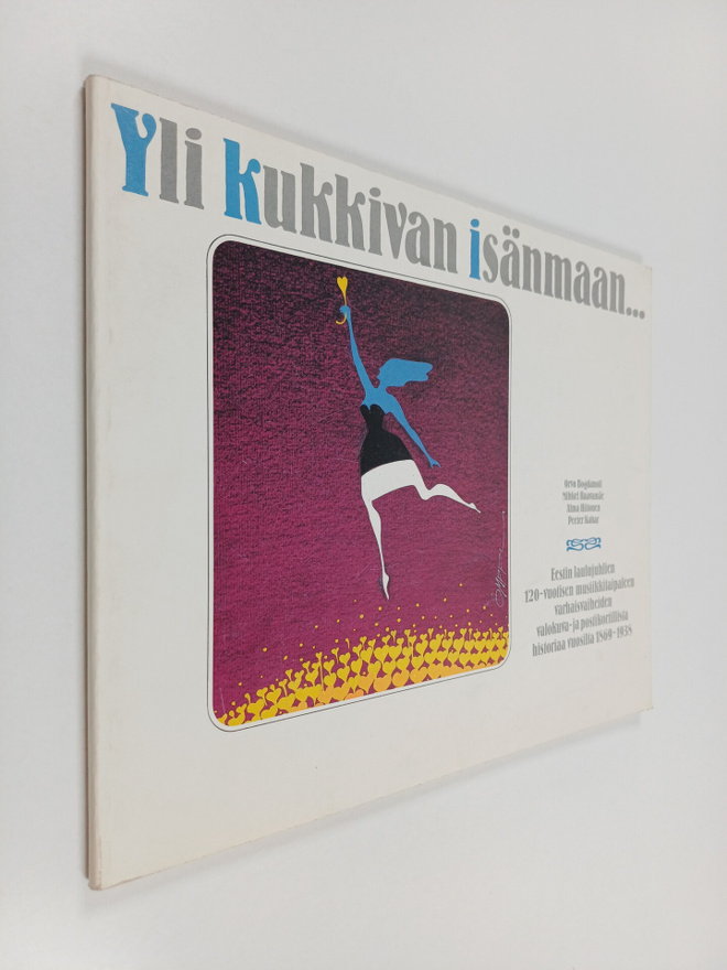 Yli kukkivan isänmaan : Eestin laulujuhlien 120-vuotisen ...