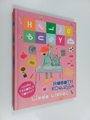 Linda Liukas : Hello Ruby : robotti koulussa - Miten teko...