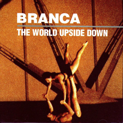 Glenn Branca - The World Upside Down CD