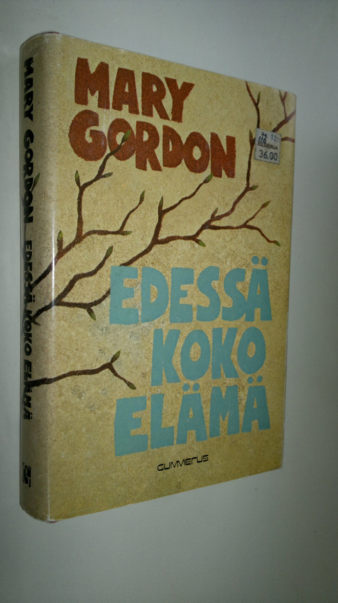 Mary Gordon : Edessä koko elämä