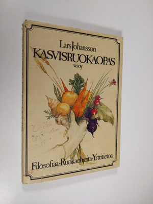 Lars Johansson : Kasvisruokaopas : filosofiaa ja ruokaohj...
