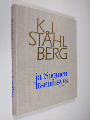 K. J. Ståhlberg : K. J. Ståhlberg ja Suomen itsenäisyys