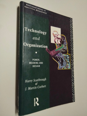 H. Scarbrough & J. M. Corbett : Technology and organization