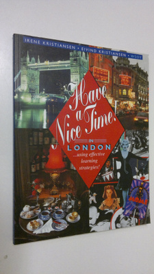 Irene Kristiansen : Have a nice time in London : using ef...