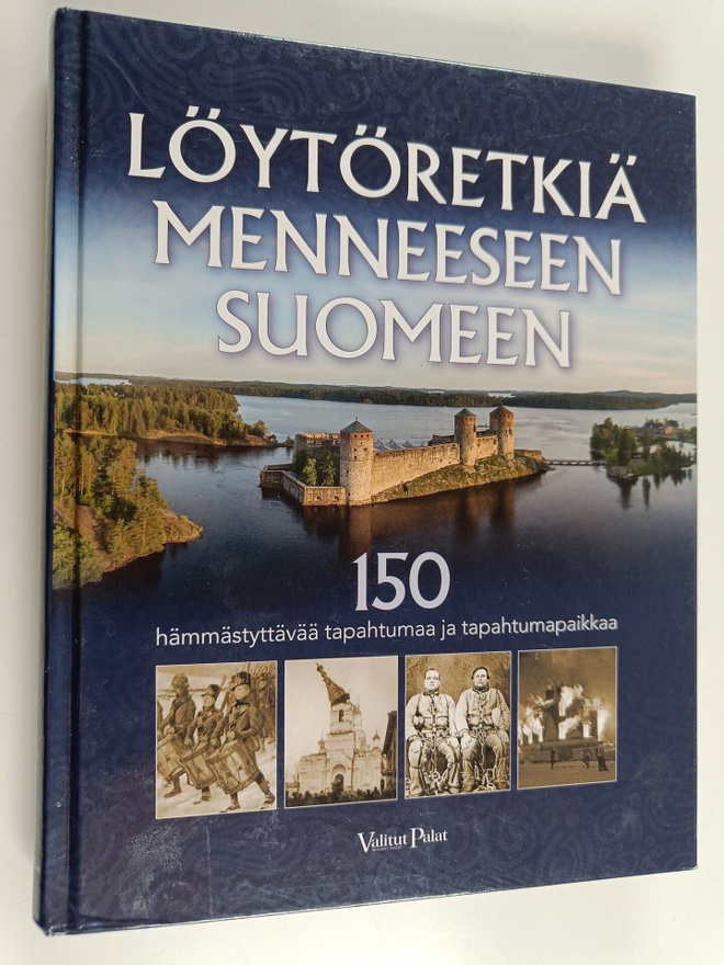Löytöretkiä menneeseen Suomeen : 150 hämmästyttävää tapah...
