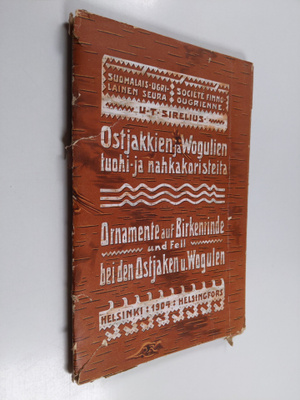 Uuno Taavi Sirelius : Ostjakkien ja Wogulien tuohi-ja nah...