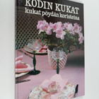 Monica Hansen : Kodin kukat : Kukat pöydän koristeina - pikkukuva 1