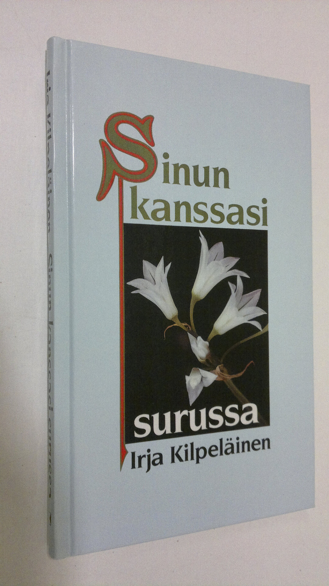 Irja Kilpeläinen : Sinun kanssasi surussa