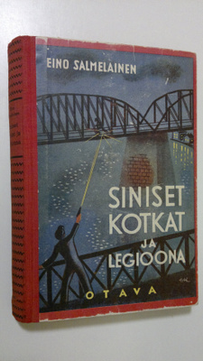 Eino Salmelainen : Siniset kotkat ja legioona : seikkailu...