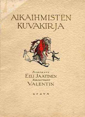 Valentin-Eeli Jaatinen:Aikaihmisten kuvakirja(1.p.,nid.1927)