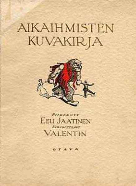 Valentin-Eeli Jaatinen:Aikaihmisten kuvakirja(1.p.,nid.1927)