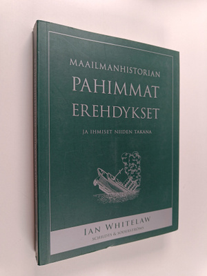Ian Whitelaw : Maailmanhistorian pahimmat erehdykset ja i...