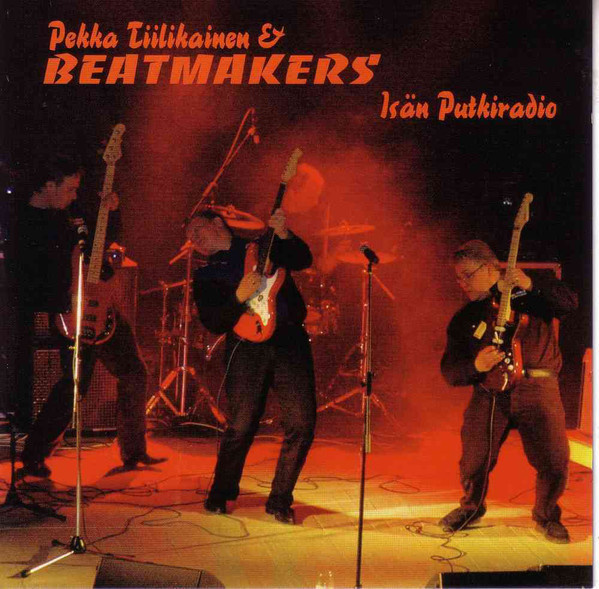 PEKKA TIILIKAINEN & BEATMAKERS - ISÄN PUTKIRADIO