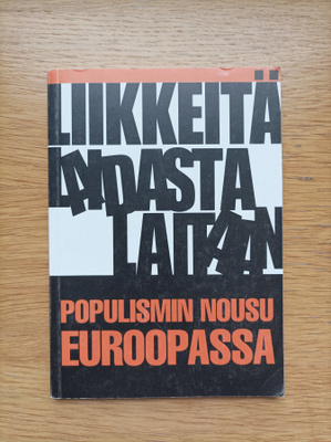 Liikkeitä laidasta laitaan : populismin nousu Euroopassa