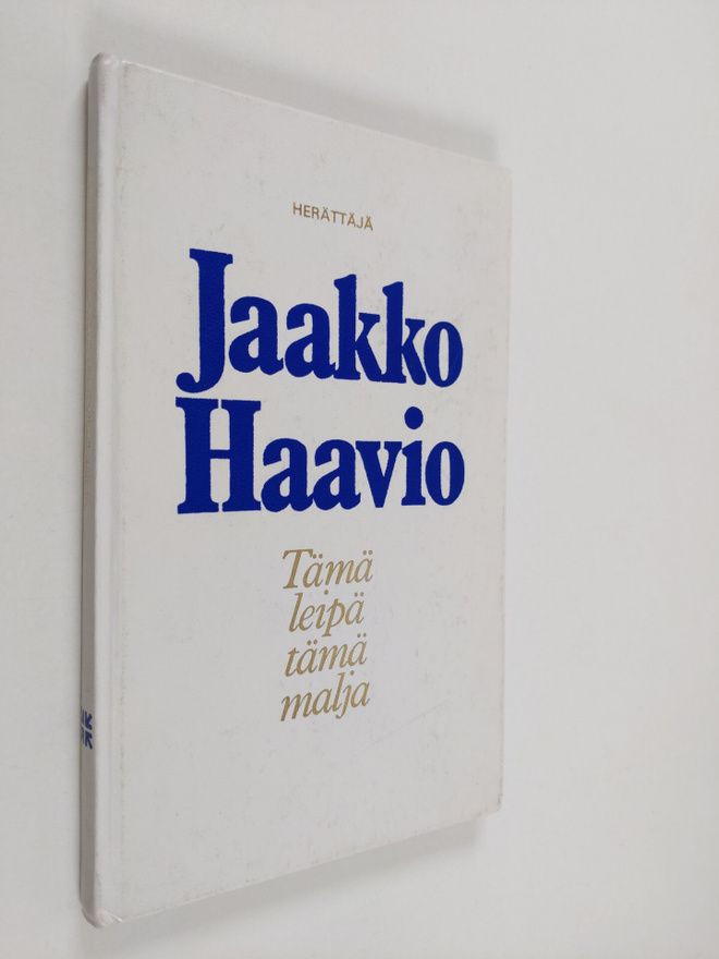 Jaakko (toim.) Haavio : Tämä leipä tämä malja