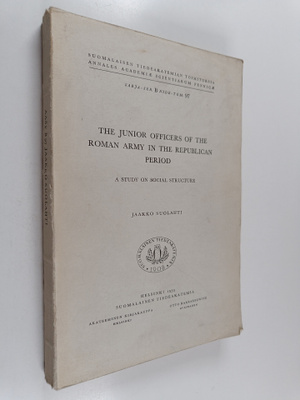 Jaakko Suolahti : The junior officers of the Roman army i...