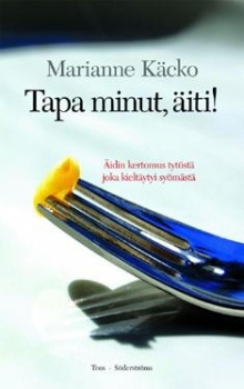 Marianne Käcko - Tapa minut äiti!