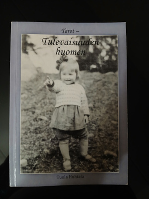 Tuula Huhtala: TAROT - Tulevaisuuden huomen (2011)
