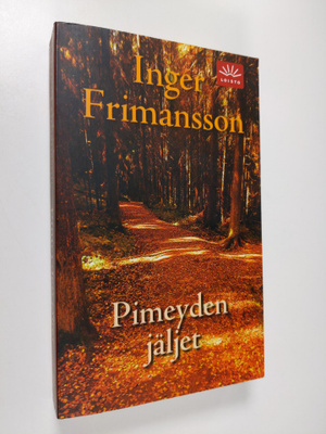Inger Frimansson : Pimeyden jäljet