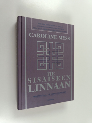 Caroline Myss : Tie sisäiseen linnaan