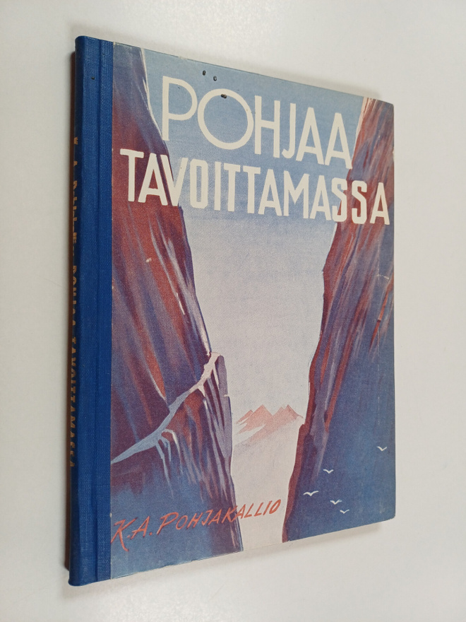 K. A. Pohjakallio : Pohjaa tavoittamassa