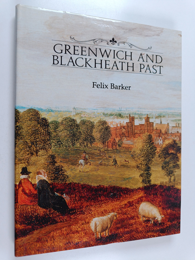 Felix Barker : Greenwich and Blackheath Past