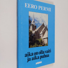 Eero Permi : Aika on olla vaiti ja aika puhua : eläkepapi... - pikkukuva 1