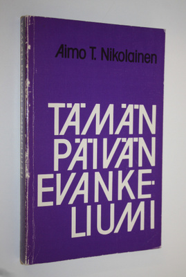 Aimo T. Nikolainen : Tämän päivän evankeliumi : evankeliu...