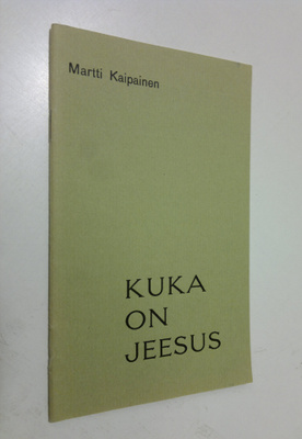 Martti Kaipainen : Kuka on Jeesus