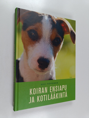 Auli Koponen : Koiran ensiapu ja kotilääkintä