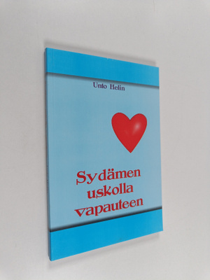 Unto Helin : Sydämen uskolla vapauteen