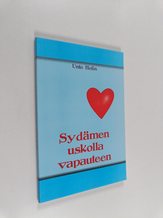 Unto Helin : Sydämen uskolla vapauteen