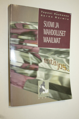 Tapani Ruokanen : Entä jos : Suomi ja mahdolliset maailmat